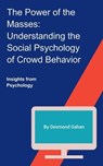The Power of the Masses: Understanding the Social Psychology of Crowd Behavior - Sepharial - 9798223249689