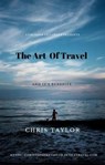 The Art of Travel - Christopher Taylor - 9798223257585