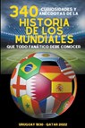 340 Curiosidades y Anécdotas de la Historia de los Mundiales - Michael Ellis - 9798223268376