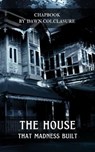 The House That Madness Built - Dawn Colclasure - 9798223268406