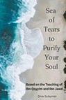 Sea of Tears to Purify Your Soul - Omer Sulayman - 9798223275916