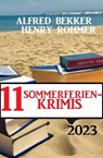 11 Sommerferienkrimis 2023: Krimi Paket - Alfred Bekker ; Henry Rohmer - 9798223288695