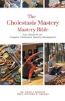 The Cholestasis Mastery Bible - Ankita Kashyap ; Krishna N. Sharma - 9798223293613