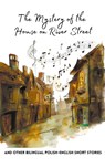 The Mystery of the House on River Street and Other Bilingual Polish-English Short Stories - Coledown Bilingual Books - 9798223300397