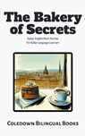 The Bakery of Secrets - Coledown Bilingual Books - 9798223302193