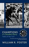 Champions in Clouded Glory: Tales of the Turf: Versatile Horses Who Conquered the Racing World - William R. Foster - 9798223320074