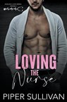 Loving the Nurse - Piper Sullivan - 9798223336648