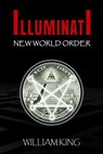 Illuminati New World Order - William King - 9798223342021