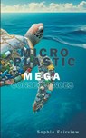 Micro Plastic Mega Consequences - Sophia Fairview - 9798223343844