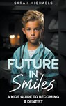 Future in Smiles - Sarah Michaels - 9798223348818