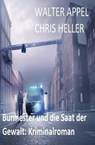 Burmester und die Saat der Gewalt: Kriminalroman - Walter Appel ; Chris Heller - 9798223366126