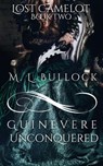 Guinevere Unconquered - M.L. Bullock - 9798223366171