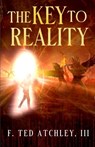The Key to Reality - F. Ted Atchley - 9798223367932