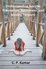 Understanding Suicide - C. P. Kumar - 9798223382676