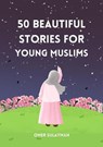 50 Beautiful Stories for Young Muslims - OMER SULAYMAN - 9798223392774
