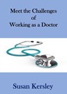 Meet the Challenges of Working as a Doctor - Susan Kersley - 9798223398264