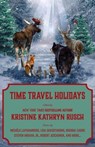 Time Travel Holidays - Kristine Kathryn Rusch ; DeAnna Knippling ; Irette Y. Patterson ; Dæmon Crowe ; Marcelle Dubé ; Michèle Laframboise ; Lisa S. Silverthorne ; Leslie Claire Walker ; Cate Martin ; Steven Mohan, Jr. ; Robert Jeschonek - 9798223403715