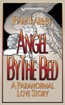 Angel by the Bed: A Paranormal Love Story - Pam Farley - 9798223408086