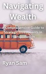 Navigating Wealth - Ryan Sam - 9798223422150