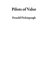 Pilots of Valor - Donald Pickinpaugh - 9798223430377