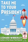 Take Me to Your President - Leonard Wibberley - 9798223434955