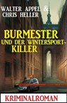 Burmester und der Wintersport-Killer: Kriminalroman - Walter Appel ; Chris Heller - 9798223443612