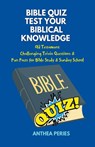Bible Quiz Test Your Biblical Knowledge Old Testament Challenging Trivia Questions & Fun Facts for Study & Sunday School - Anthea Peries - 9798223456629