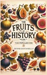 The Fruits Of History - Dennis Santaniello - 9798223456650