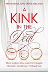 A Kink in the Deal: An MMF Romance - April Cross ; Kristin Lance ; Alec Lake - 9798223480617