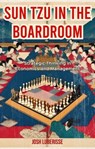 Sun Tzu in the Boardroom: Strategic Thinking in Economics and Management - Josh Luberisse - 9798223503323