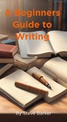A Beginner Guide to Writing - Stephen Barker - 9798223505273