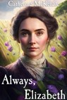 Always, Elizabeth: A Pride and Prejudice Variation - Catherine McKenzie - 9798223506751