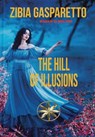 The Hill of Illusions - Zibia Gasparetto ; Dictated by the Spirit Lucius - 9798223516392