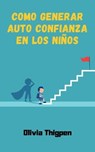 Como Generar Auto Confianza en los Niños - Olivia I. Thigpen (ESP) - 9798223516699