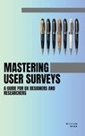 Mastering User Surveys - William Webb - 9798223532613