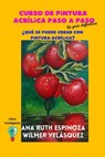 Curso de pintura acrílica paso a paso, la guía definitiva - Ana Ruth Espinoza ; Wilmer Antonio Velásquez Peraza - 9798223537519