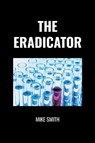 The Eradicator - Mike Smith - 9798223538646