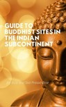 Guide to Buddhist Sites in the Indian Subcontinent - Joy Bose ; Siva Prasad Bose - 9798223549826