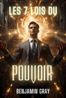 Les 7 lois du pouvoir - Benjamin Gray - 9798223572756
