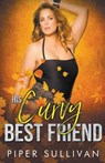 His Curvy Best Friend - Piper Sullivan - 9798223581420
