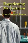 Experiencing Mr. Luxman: A Short Story - James Kenneth Rogers - 9798223593522