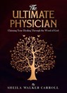 The Ultimate Physician - Sheila Walker Carroll - 9798223594550