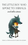The Little Boy who Spoke to Animals and Other Stories - Coledown Bilingual Books - 9798223608370