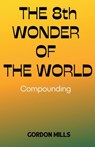 The 8th Wonder of the World - Gordon Mills - 9798223608936