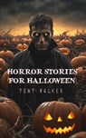 Horror Stories For Halloween - Tony Walker - 9798223613046