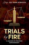 Trials By Fire - Judy Wilber - 9798223622161