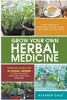 Grow Your Own Herbal Medicine - Helen Sutherland ; Heather Dale - 9798223622703
