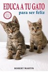 Educa a tu gato para ser feliz - Robert Martin - 9798223639527