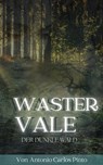 Wastervale – Der dunkle Wald - Antonio Carlos Pinto - 9798223644217