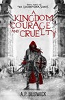 A Kingdom Of Courage And Cruelty - A.P Beswick - 9798223649465